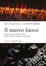 Il nuovo fuoco: Guerra, pace e democrazia nell’era dell’intelligenza artificiale. E-book. Formato EPUB ebook