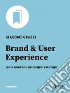 Brand & User Experience: Guida essenziale per designer e manager. E-book. Formato EPUB ebook