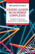 Essere leader in un mondo complesso: Scegliere la direzione per persone e organizzazioni. E-book. Formato EPUB ebook