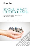 Social Impact in Your Hands: How to Build a Startup That Combines Business With Impact. E-book. Formato EPUB ebook