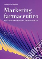 Marketing farmaceutico: Dai modelli tradizionali all’omnichannel. E-book. Formato EPUB ebook