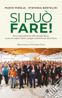 Si può fare!: Storia imprenditoriale della famiglia Bruno, da piccola impresa irpina a gruppo multinazionale diversificato. E-book. Formato EPUB ebook