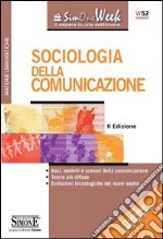 Sociologia della Comunicazione: • Basi, modelli e scenari della comunicazione • Teorie più diffuse • Evoluzioni tecnologiche dei nuovi media. E-book. Formato PDF ebook