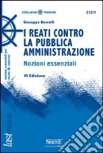 I Reati contro la Pubblica Amministrazione: Nozioni essenziali. E-book. Formato EPUB ebook