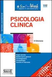 Psicologia Clinica: • Origini storiche • Modelli teorici generali • Psicodiagnostica • Psicopatologia • Tecniche di intervento. E-book. Formato PDF ebook di Redazioni Edizioni Simone