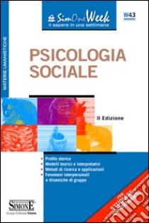 Psicologia Sociale: • Profilo storico • Modelli teorici e interpretativi • Metodi di ricerca e applicazioni • Fenomeni interpersonali e dinamiche di gruppo. E-book. Formato PDF ebook di Redazioni Edizioni Simone