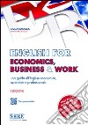 English for Economics, Business & Work: Una guida all'Inglese economico, aziendale e professionale - Con espansioni online. E-book. Formato PDF ebook