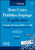 Testo Unico Pubblico Impiego Esplicato: Il D.Lgs. 30 marzo 2001, n. 165 spiegato articolo per articolo. E-book. Formato EPUB ebook