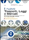 Il nuovo Trasporti, Leggi e Mercati: Diritto ed Economia per il secondo biennio ed il quinto anno dei nuovi Istituti Tecnici settore Tecnologico, indirizzo Trasporti e Logistica - Libro misto con estensione on line. E-book. Formato PDF ebook di Alessandra Avolio