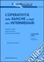 L'operatività delle banche e degli altri intermediari: • Strumenti creditizi • Analisi di scenario • Costruzione del portafoglio - Questionari di verifica. E-book. Formato PDF ebook