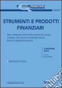 Strumenti e prodotti finanziari: Azioni, obbligazioni, titoli di Stato, strumenti del mercato monetario, fondi comuni di investimento, derivati. Nozioni di matematica finanziaria. E-book. Formato PDF ebook di Angelo Battagli