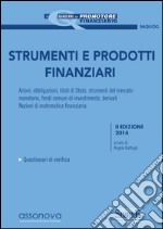 Strumenti e prodotti finanziari: Azioni, obbligazioni, titoli di Stato, strumenti del mercato monetario, fondi comuni di investimento, derivati. Nozioni di matematica finanziaria. E-book. Formato PDF ebook