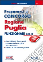 Prepararsi al concorso Regione Puglia - Funzionari Cat. D: • oltre 300 quiz Ripam svolti e commentati con guida alla risoluzione • batterie di simulazione guidate. E-book. Formato PDF ebook