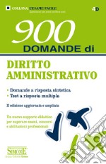 900 Domande di Diritto Amministrativo: • Domande a risposta sintetica • Test a risposta multipla - Un nuovo supporto didattico per superare esami, concorsi e abilitazioni professionali. E-book. Formato PDF