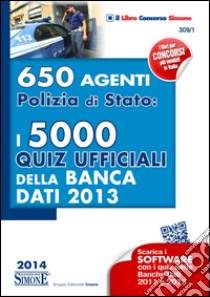 650 Agenti Polizia di Stato: i 5000 Quiz Ufficiali della Banca Dati 2013: Scarica i SOFTWARE con i quiz delle Banche Dati 2011 e 2013. E-book. Formato PDF ebook di Redazioni Edizioni Simone