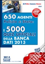 650 Agenti Polizia di Stato: i 5000 Quiz Ufficiali della Banca Dati 2013: Scarica i SOFTWARE con i quiz delle Banche Dati 2011 e 2013. E-book. Formato PDF ebook