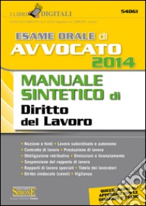 Esame orale di avvocato 2014. Manuale sintetico di diritto del lavoro. E-book. Formato PDF ebook