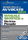 Esame orale di avvocato 2014. Manuale sintetico di diritto penale. Parte generale-Parte speciale. E-book. Formato PDF ebook