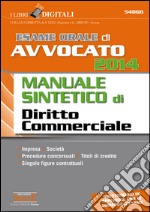 Esame orale di avvocato 2014. Manuale sintetico di diritto commerciale. E-book. Formato PDF ebook