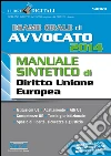 Esame orale di avvocato 2014. Manuale sintetico di diritto unione europea. E-book. Formato PDF ebook