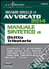 Esame orale di avvocato 2014. Manuale sintetico di diritto tributario. E-book. Formato PDF ebook