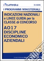 Indicazioni nazionali e linee guida per la classe di concorso A017 discipline economico aziendali. E-book. Formato PDF ebook