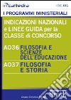 Indicazioni nazionali e linee guida per la classe di concorso A036 filosofia e scienze dell'educazione, A037 filosofia e storia. E-book. Formato PDF ebook