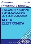 Indicazioni nazionali e linee guida per la classe di concorso - A034 Elettronica: Tutti i programmi ministeriali materia per materia con indicazioni nazionali, quadri orari e obiettivi specifici di apprendimento. E-book. Formato PDF ebook