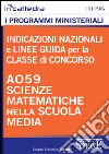 Indicazioni nazionali e linee guida per la classe di concorso A059 scienze matematiche nella scuola media. E-book. Formato PDF ebook