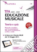 TFA A031-A032 educazione musicale. Teoria e quiz. Manuale completo per la preparazione alla prova preliminare, scritta e orale. Con software di simulazione. E-book. Formato PDF ebook