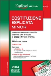 Costituzione Esplicata minor: con commento essenziale articolo per articolo e prospettive di riforma. E-book. Formato EPUB ebook di Federico del Giudice