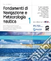 Fondamenti di Navigazione e Meteorologia nautica 1: Metodi e strumenti per la navigazione costiera e stimata, influenza dei principali fenomeni meteorologici sulla conduzione della nave - con contenuti per il CLIL. E-book. Formato PDF ebook di Riccardo Antola