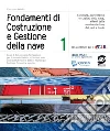 Fondamenti di Costruzione e Gestione della nave 1: Struttura, allestimento e stabilità della nave, effetti della movimentazione dei pesi a bordo - con contenuti per il CLIL. E-book. Formato PDF ebook di Riccardo Antola