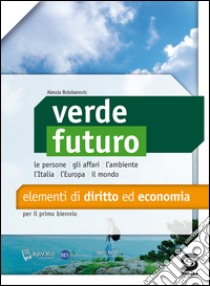 Verde futuro. Con I diritti delle donne (verso l'educazione di genere). Per le Scuole superiori. E-book. Formato PDF ebook di Alessia Bolobanovic