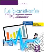 Laboratorio TIC: Tecnologie dell&#39;informazione e della comunicazione per il primo biennio - Libro misto con contenuti digitali integrativi - digiWORLD tutto compreso. E-book. Formato PDF ebook