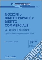 Nozioni di Diritto Privato e Diritto Commerciale: La disciplina degli Emittenti - Aggiornato al nuovo programma d'esame dell'APF. E-book. Formato PDF ebook