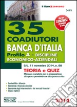 35 coadiutori Banca d'Italia. Profilo A. Discipline economico-aziendali. Teoria e quiz. Manuale completo per la preparazione alla prova preselettiva e alla prova.... E-book. Formato PDF