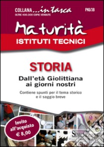 Maturità Istituti Tecnici. Storia: Dall'età giolittiana ai giorni nostri. E-book. Formato EPUB ebook