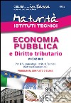 Maturità Istituti Tecnici. Economia pubblica e diritto tributario. E-book. Formato EPUB ebook