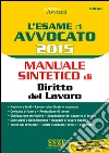 L' esame di avvocato 2015. Manuale sintetico di diritto del lavoro. E-book. Formato PDF ebook