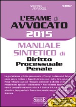 L' esame di avvocato 2015. Manuale sintetico di diritto processuale penale. E-book. Formato PDF ebook