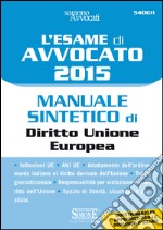 L' esame di avvocato 2015. Manuale sintetico di diritto Unione Europea. E-book. Formato PDF ebook