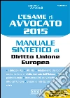 L' esame di avvocato 2015. Manuale sintetico di diritto Unione Europea. E-book. Formato PDF ebook