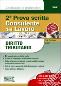 Consulente del lavoro. Seconda prova scritta. Diritto tributario. E-book. Formato PDF ebook