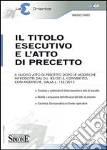 Il titolo esecutivo e l'atto di precetto. E-book. Formato PDF ebook