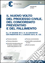 Il nuovo volto del processo civile, del concordato preventivo e del fallimento. E-book. Formato PDF ebook