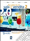 Accademia di sala e vendita 2.0 + Codice della miscelazione. Con espansione online. Per il biennio degli Ist. professionali settore servizi per l'enogastronomia e l'ospitalità alberghiera. E-book. Formato PDF ebook