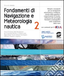 Fondamenti di Navigazione e Metereologia nautica 2: Corso di Scienze della Navigazione per il secondo biennio e il quinto anno degli Istituti Tecnici Settore Tecnologico. E-book. Formato PDF ebook di Riccardo Antola