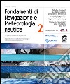 Fondamenti di Navigazione e Metereologia nautica 2: Corso di Scienze della Navigazione per il secondo biennio e il quinto anno degli Istituti Tecnici Settore Tecnologico. E-book. Formato PDF ebook di Riccardo Antola