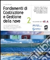 Fondamenti di Costruzione e Gestione della nave 2: Gestione della sicurezza della nave nelle normali condizioni operative e nei casi di emergenza, tutela dell'ambiente marino. E-book. Formato PDF ebook di Riccardo Antola